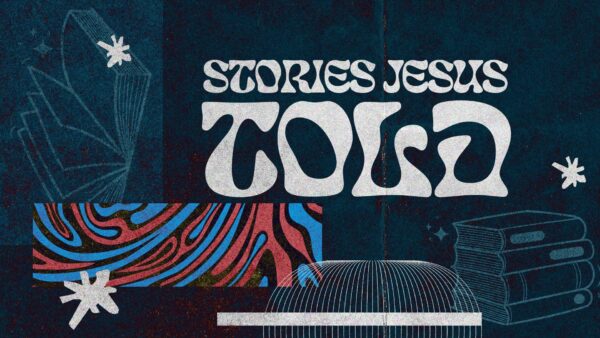 Stories Jesus Told
