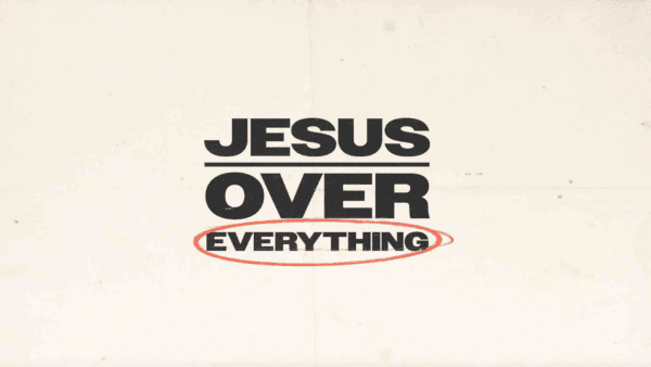 Jesus Over Everything